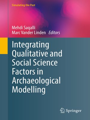 cover image of Integrating Qualitative and Social Science Factors in Archaeological Modelling